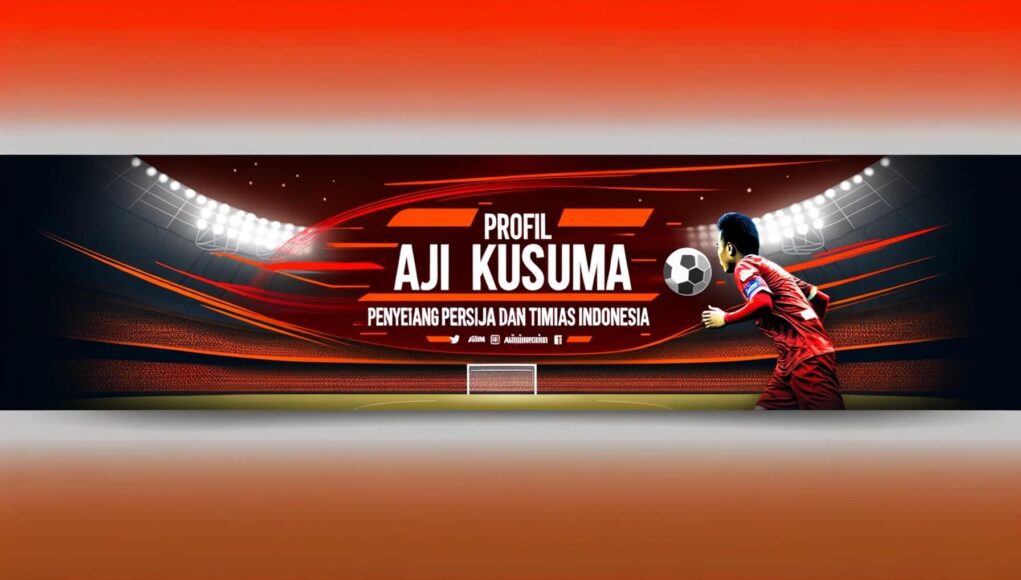 Profil Aji Kusuma Penyerang Persija dan Timnas Indonesia